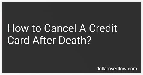 cancelling credit cards after death.